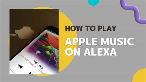 How to Play Apple Music on Alexa: A Detailed Guide with Multiple Perspectives