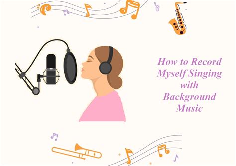 How to Record Myself Singing with Background Music: Tips and Strategies